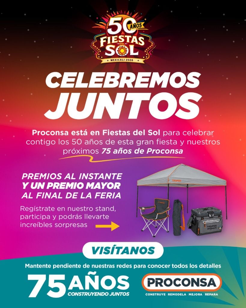 Flyer Oficial Proconsa Fiestas del Sol 2026: Celebremos Juntos 50 años Fiestas del Sol y 75 años de Proconsa. Premios al instante y premio mayor kit de campamento Truper.